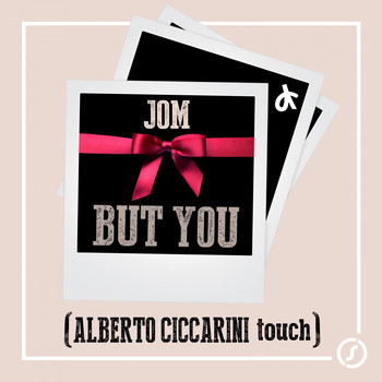 Jom - But You (Alberto Ciccarini Touch)