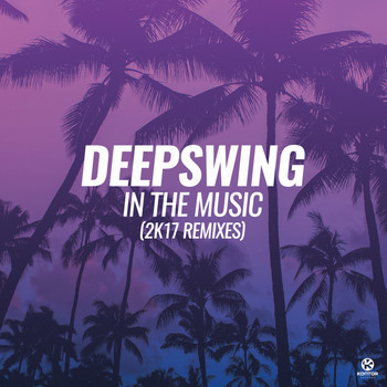 Deepswing - In the Music (2K17 Remixes)