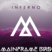 Mainframe Bird - Inferno