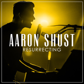 Aaron Shust - Resurrecting (Radio Version)