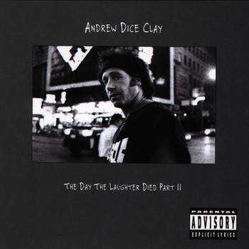 Andrew Dice Clay - The Day The Laughter Died Part II (Explicit)