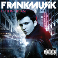 Frankmusik - Do It In The AM (Explicit)