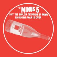The Minus 5 - Scott the Hoople in the Dungeon of Horror - Record 5: War Is Over