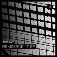 Tweakz - Reminiscent EP