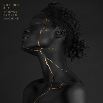 Nothing But Thieves - Broken Machine (Explicit)
