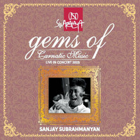 Sanjay Subrahmanyan - Gems of Carnatic Music: Sanjay Subrahmanyan (Live in Concert 2005)