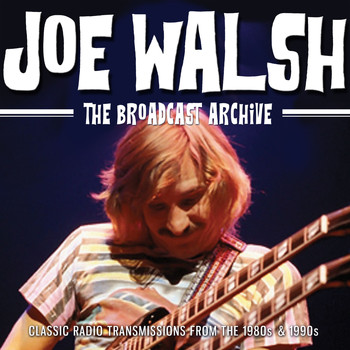 Joe Walsh - The Broadcast Archive (Live)
