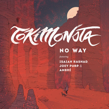 Tokimonsta - NO WAY (feat. Isaiah Rashad, Joey Purp & Ambré) (Explicit)