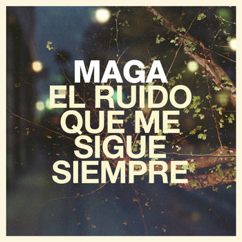 Maga - El Ruido Que Me Sigue Siempre