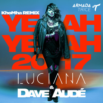Luciana & Dave Audé - Yeah Yeah 2017