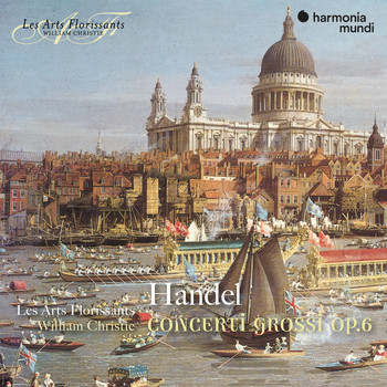 Les Arts Florissants and William Christie - Handel: Concerti Grossi, Op. 6