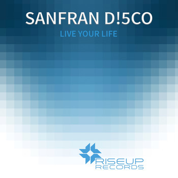 SanFran D!5co - Live Your Life
