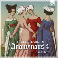 Anonymous 4 - 3 Decades of Anonymous 4: 1986 – 2016