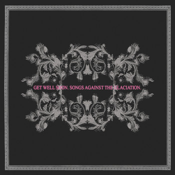 Get Well Soon - Songs Against the Glaciation