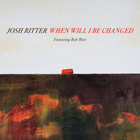 Josh Ritter - When Will I Be Changed (feat. Bob Weir)