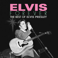 Elvis Presley - Elvis Forever: The Best of Elvis Presley