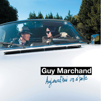 Guy Marchand - Aujourd'hui on s'taille