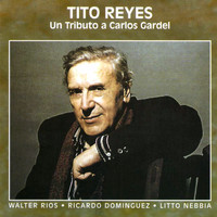 Tito Reyes - Un Tributo a Carlos Gardel