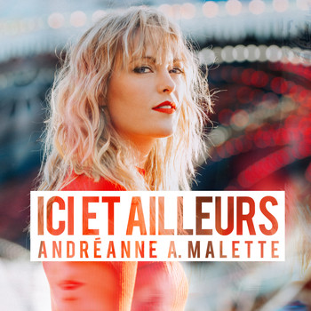 Andréanne A. Malette / - Ici et ailleurs - Single