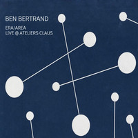 Ben Bertrand - Era / Area (Live @ Ateliers Claus)