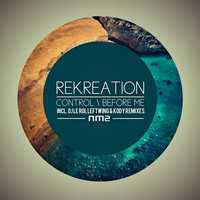 ReKreation - Control / Before Me