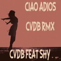 CVDB - Ciao Adios (Cvdb Rmx)