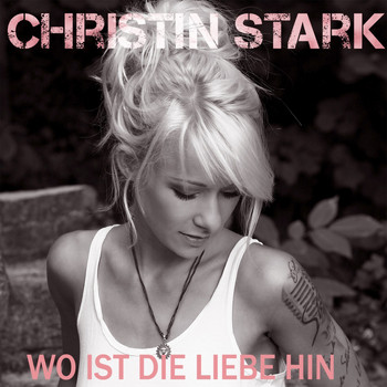 Christin Stark - Wo ist die Liebe hin