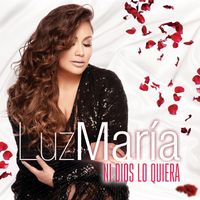 Luz María - Ni Dios Lo Quiera