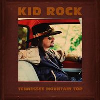 Kid Rock - Tennessee Mountain Top (Single Version)