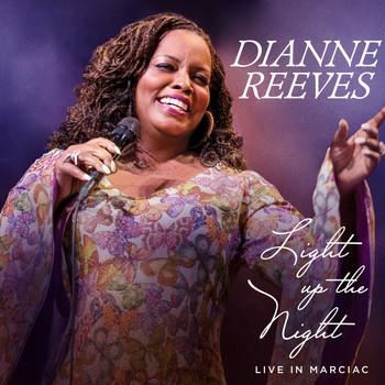 Dianne Reeves - Light Up The Night - Live In Marciac