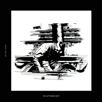 Get Well Soon - The Lufthansa Heist