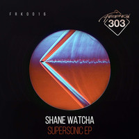 Shane Watcha - Supersonic EP