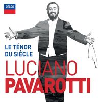 Luciano Pavarotti - Le ténor du siècle