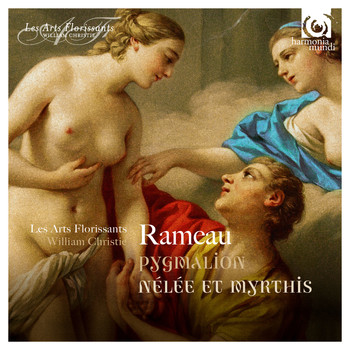 Les Arts Florissants and William Christie - Rameau: Pygmalion, Nélée & Myrthis