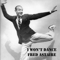 Fred Astaire - I Won't Dance (From "Roberta")