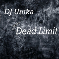 DJ Umka - Dead Limit