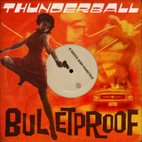 Thunderball - Bulletproof: B-Sides and Rarities