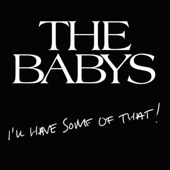 The Babys - I'll Have Some Of That