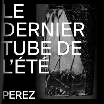 Perez - Le dernier tube de l'été