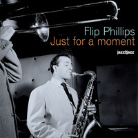Flip Phillips - Just for a Moment
