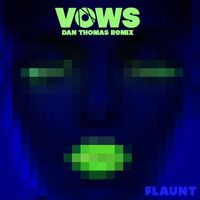Flaunt - Vows (Dan Thomas Remix)
