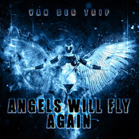Van der Trip - Angels Will Fly Again