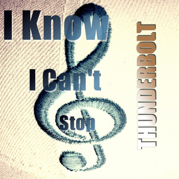 Thunderbolt - I Know I Can't Stop
