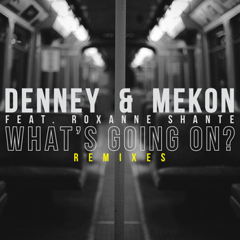 Denney, Mekon / Roxanne Shante - What's Going On? (Remixes)
