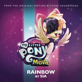 Sia - Rainbow (From The Original Motion Picture Soundtrack 'My Little Pony: The Movie')