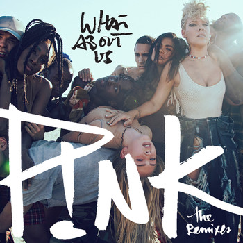 P!nk - What About Us (The Remixes)