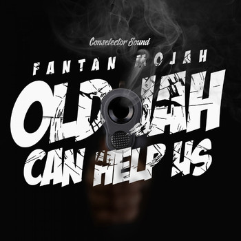 Fantan Mojah - Old Jah Can Help Us