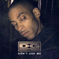 Durrty Goodz - Don't Ask Me (Radio Edit)