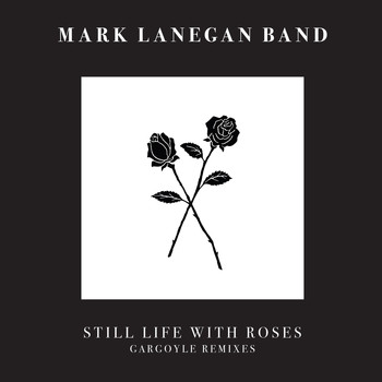 Mark Lanegan - Still Life With Roses