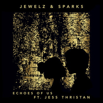 Jewelz & Sparks feat. Jess Thristan - Echoes of Us